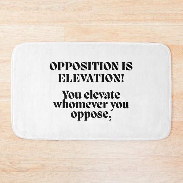 Item preview, Opposition is Elevation!  You elevate whomever you oppose. designed and sold by Finds.