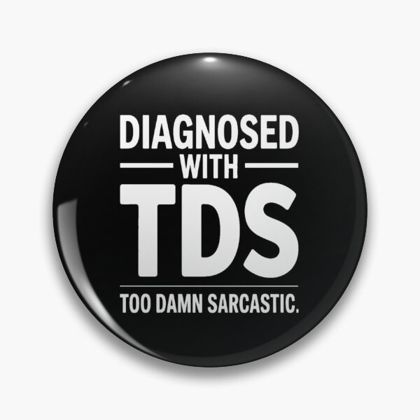 Item preview, Diagnosed With TDS Too Damn Sarcastic Humor Tee designed and sold by stickercuffs.