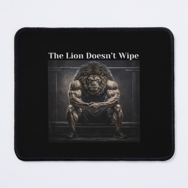 Item preview, The Lion Doesn’t Wipe – Alpha Strength Gym Lion Artwork Motivation designed and sold by love3617.