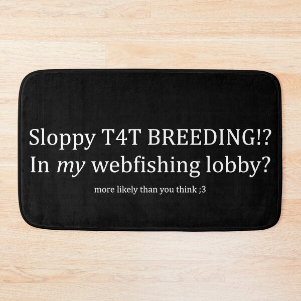 Item preview, White Sloppy T4T Breeding!? In my webfishing lobby? designed and sold by Stupid Sluts Club.