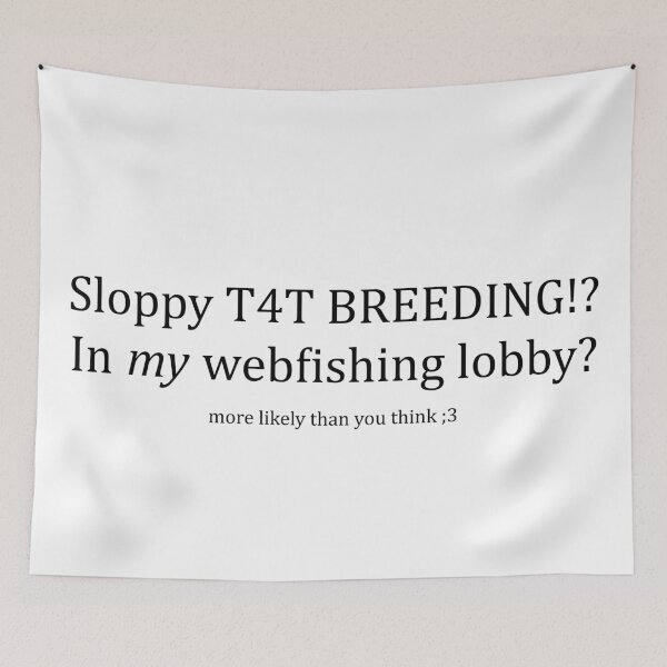 Item preview, Black Sloppy T4T Breeding!? In my webfishing lobby? designed and sold by Stupid Sluts Club.