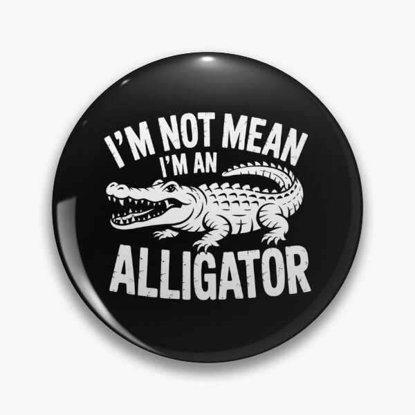 Item preview, I’m Not Mean I’m an Alligator designed and sold by theartfulaspie.