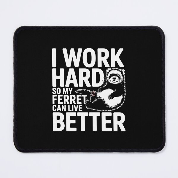 Item preview, I Work Hard So My Ferret Can Live Better designed and sold by theartfulaspie.