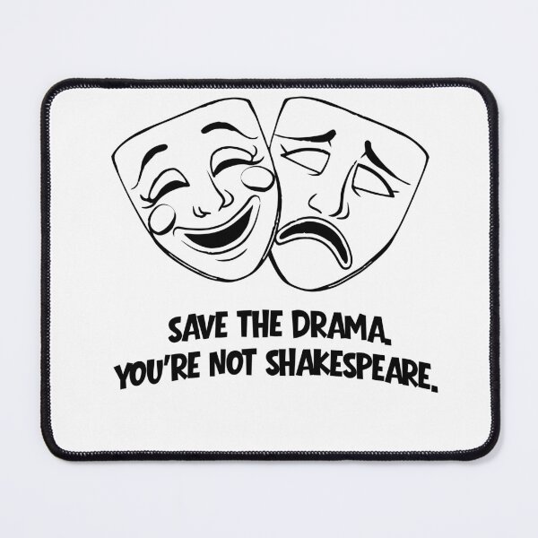 Item preview, Save the Drama, You’re Not Shakespeare – Comedy & Tragedy Mask Quote Design designed and sold by s.artaller.
