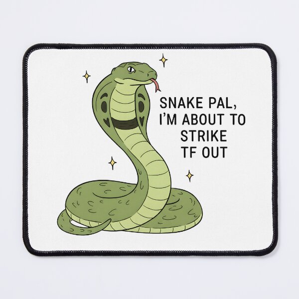 Item preview, Snake Pal, I’m About to Strike TF Out – Funny Snake Illustration designed and sold by Senkov.