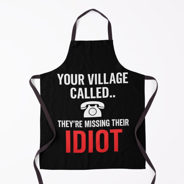 Item preview, Your Village Called - Funny Sarcastic Roast Quote designed and sold by I AM BRO.