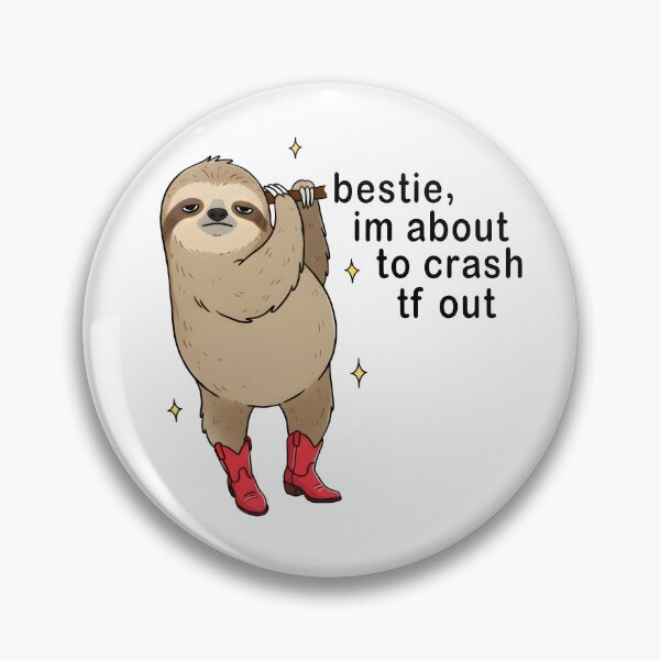Item preview, Bestie I’m About to Crash TF Out Sloth Funny Meme Design designed and sold by Senkov.