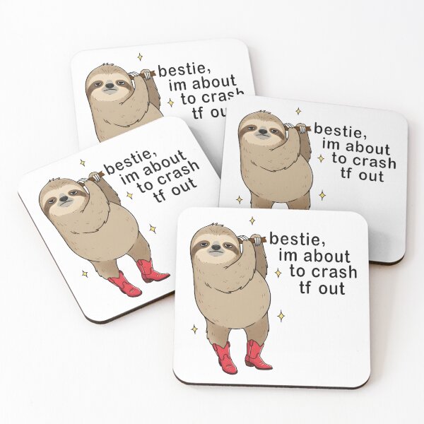 Item preview, Bestie I’m About to Crash TF Out Sloth Funny Meme Design designed and sold by Senkov.