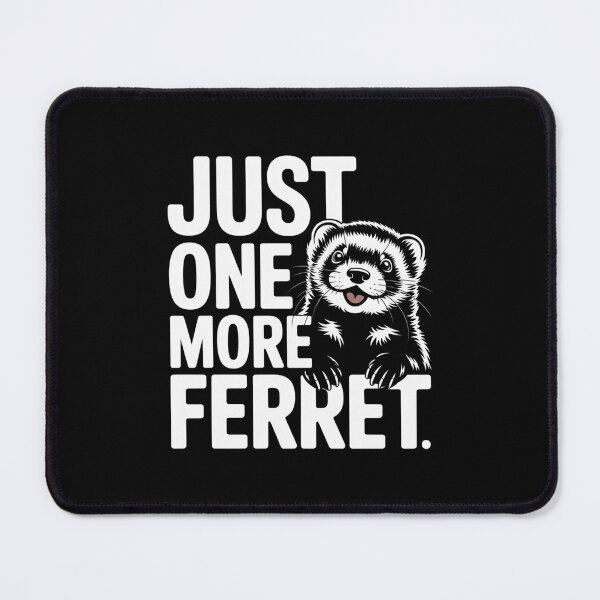 Item preview, Just One More Ferret designed and sold by theartfulaspie.