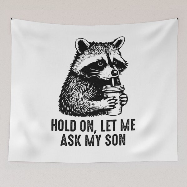 Item preview, Hold On Let Me Ask My Son Funny Raccoon Meme designed and sold by gunaone-design.