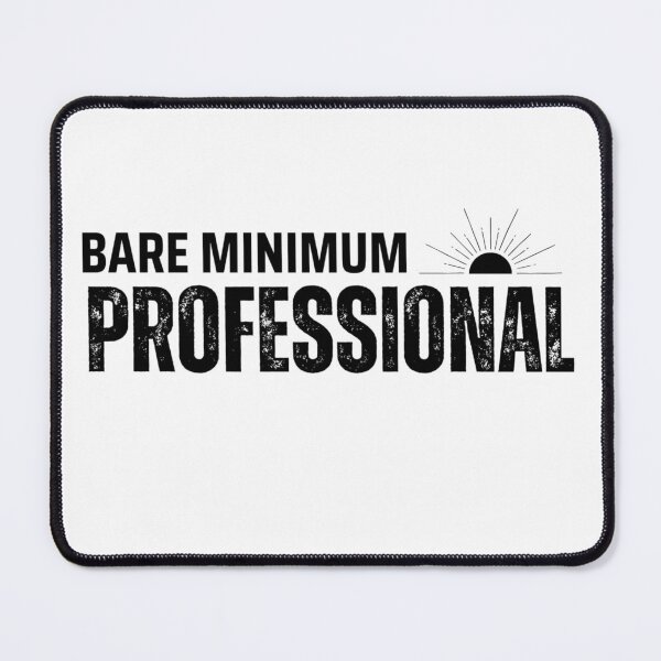 Item preview, Bare Minimum Professional – Modern Workplace Humor t-shirt designed and sold by PrintMod.