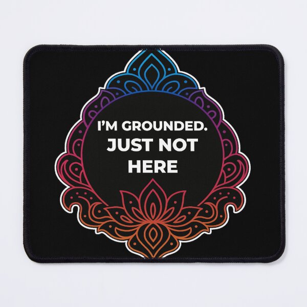 Item preview, SARCASTIC SPIRITUAL – I’m Grounded. Just Not Here – GIFT FOR FRIEND • Minimal Spiritual Humor • Neon Mandala designed and sold by JacobKAurumhead.