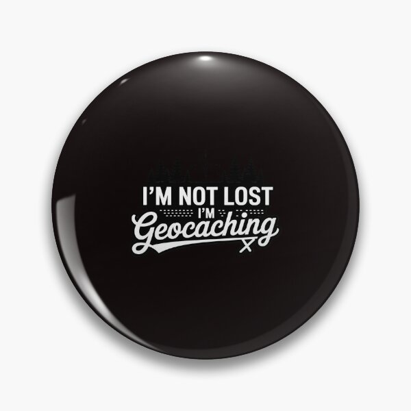 Item preview, Geocache I'm Not Lost I'm Geocaching Gift designed and sold by lavethediso.