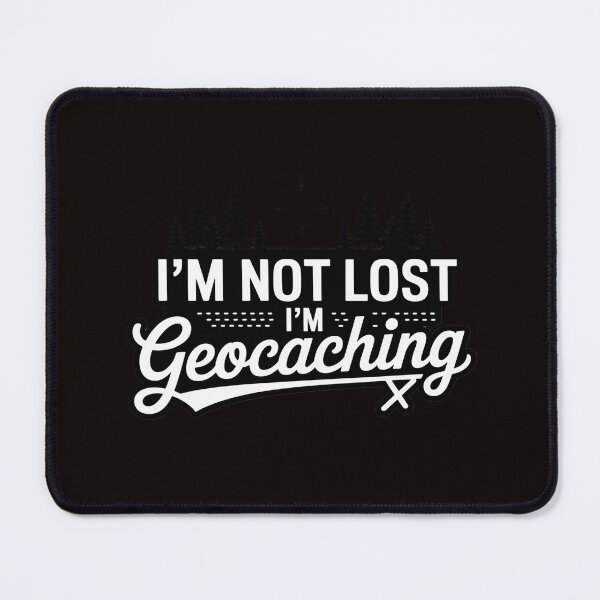 Item preview, Geocache I'm Not Lost I'm Geocaching Gift designed and sold by lavethediso.