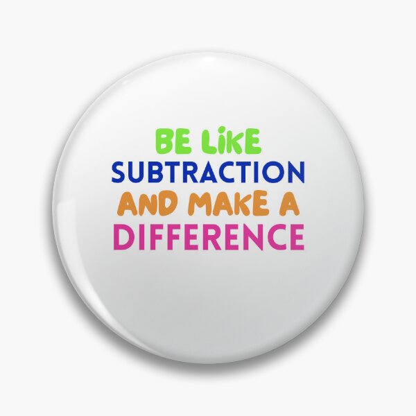 Item preview, BE LIKE SUBTRACTION AND MAKE A DIFFERENCE designed and sold by JustMathIt.