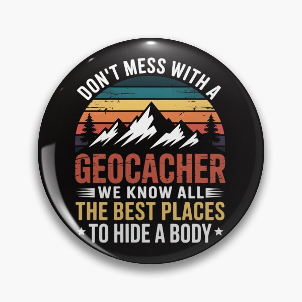 Item preview, Cool Don't Mess With A Geocacher - Geocaching designed and sold by chaeningplan.