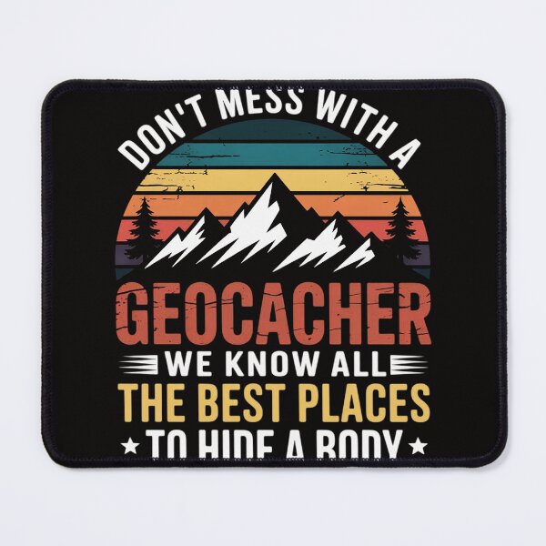 Item preview, Cool Don't Mess With A Geocacher - Geocaching designed and sold by chaeningplan.