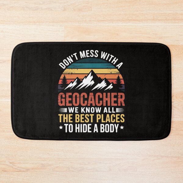 Item preview, Cool Don't Mess With A Geocacher - Geocaching designed and sold by chaeningplan.