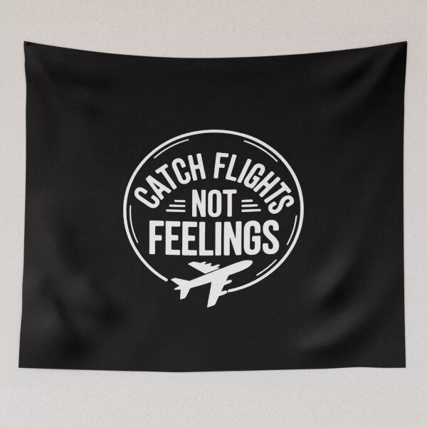 Item preview, Catch Flights Not Feelings designed and sold by teltvitossuilea.