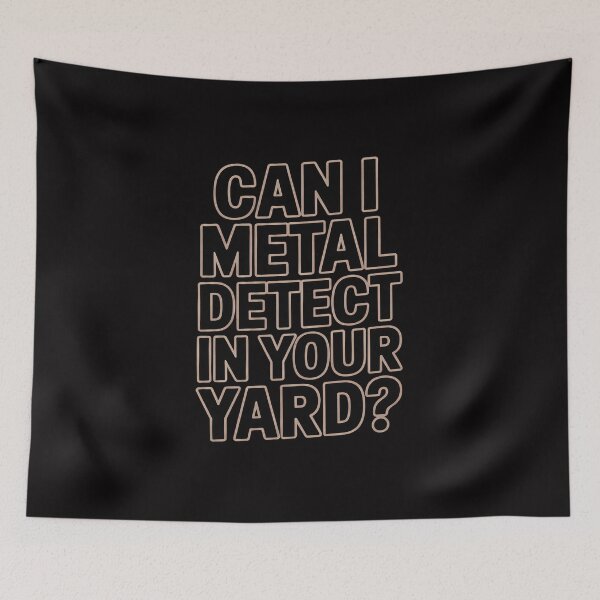 Item preview, Can I metal detect in your yard Metal detecting designed and sold by teltvitossuilea.