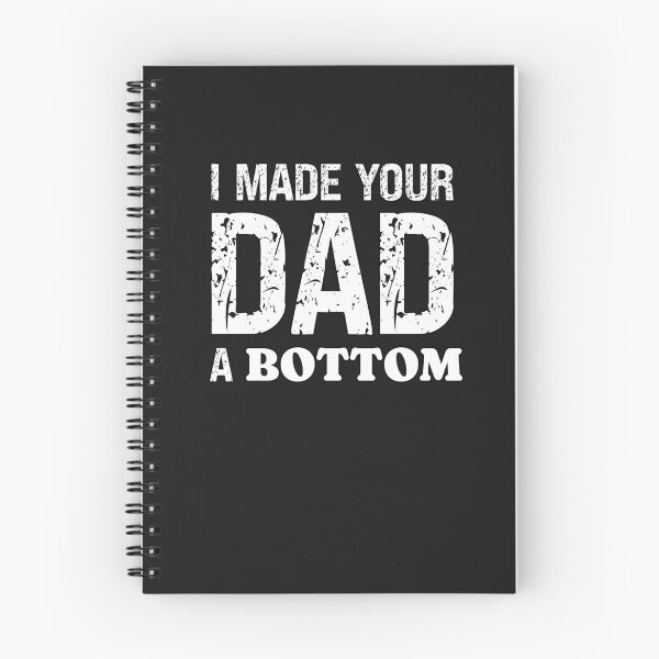 Item preview, I Made Your Dad A Bottom Submissive Saying designed and sold by SharpThreadZ.