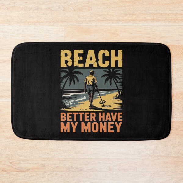 Item preview, Beach Better Have My Money Metal Detecting Men Women Girls Kids designed and sold by teltvitossuilea.