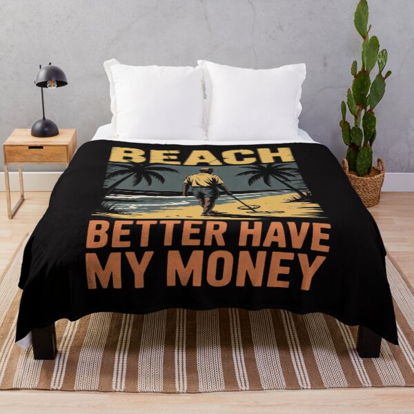 Item preview, Beach Better Have My Money Metal Detecting Men Women Girls Kids designed and sold by teltvitossuilea.