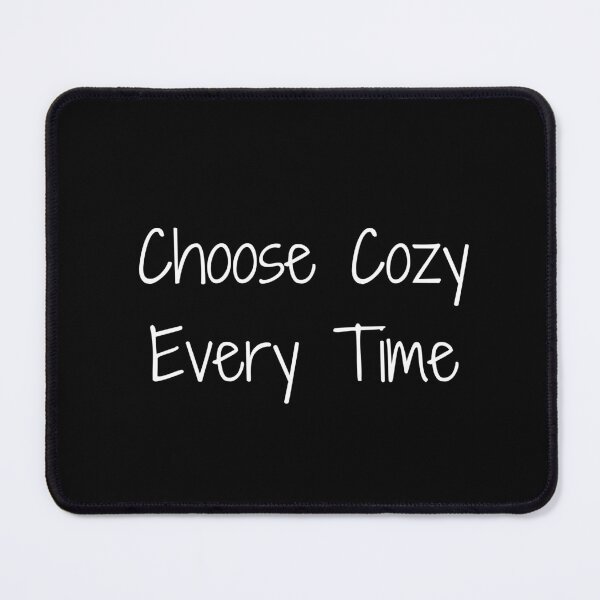 Item preview, Choose Cozy Every Time designed and sold by Ninjacatoff.