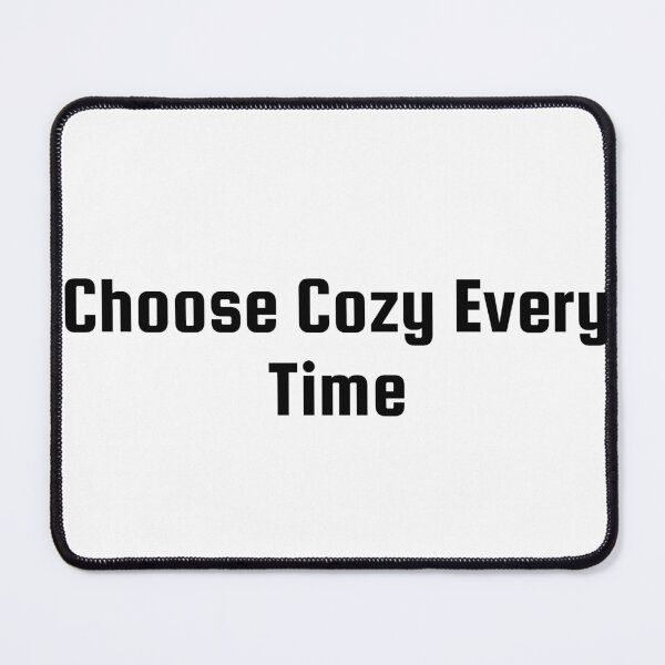 Item preview, Choose Cozy Every Time designed and sold by Ninjacatoff.