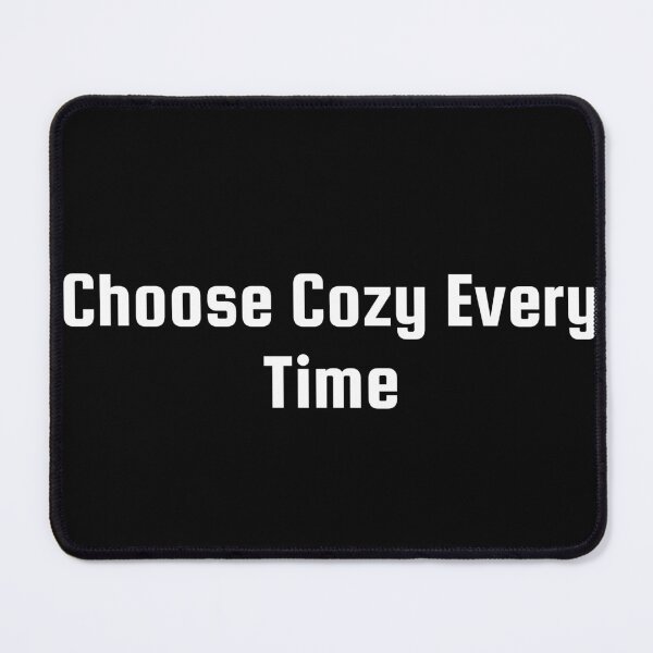 Item preview, Choose Cozy Every Time designed and sold by Ninjacatoff.