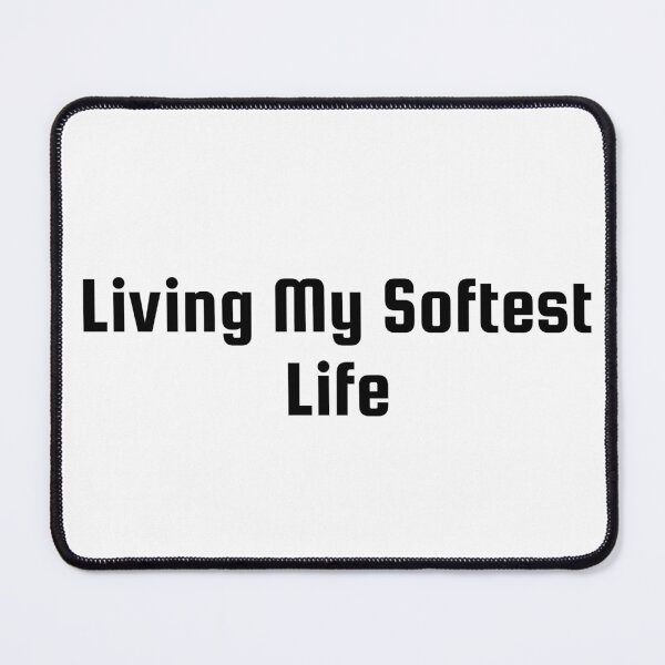 Item preview, Living My Softest Life designed and sold by Ninjacatoff.