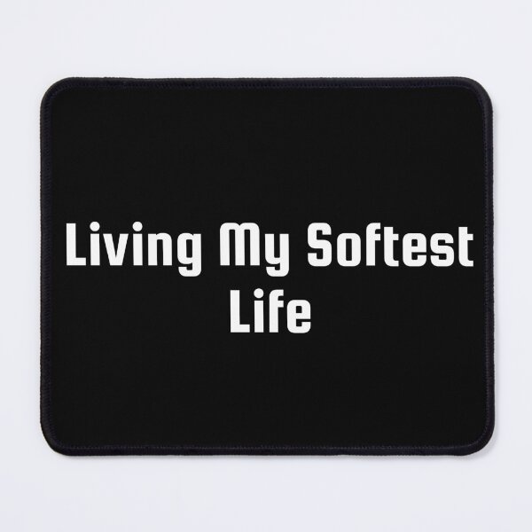 Item preview, Living My Softest Life designed and sold by Ninjacatoff.