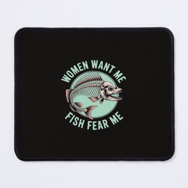 Item preview, Women Want Me Fish Fear Me Fisher Fishing Sports designed and sold by margaridroso.