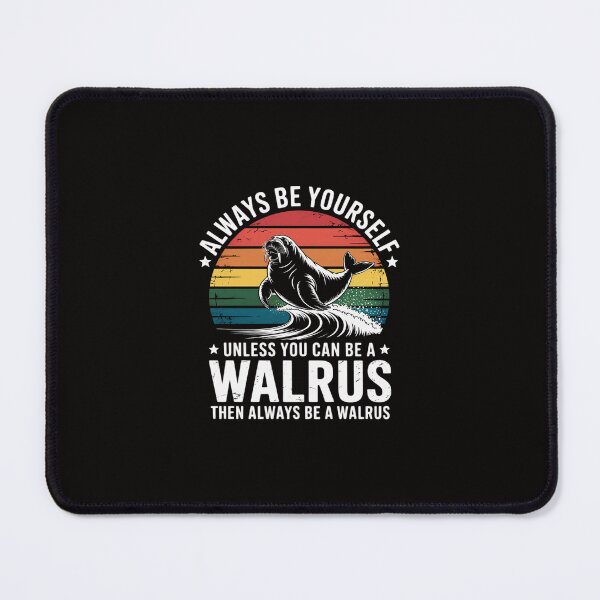 Item preview, Walrus Always Be Yourself Men Women Sea Animal designed and sold by margaridroso.
