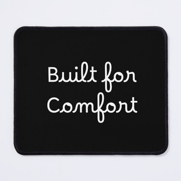 Item preview, Built for Comfort designed and sold by Ninjacatoff.