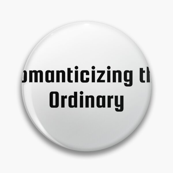 Item preview, Romanticizing the Ordinary designed and sold by Ninjacatoff.