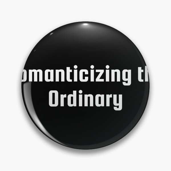 Item preview, Romanticizing the Ordinary designed and sold by Ninjacatoff.