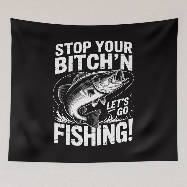 Item preview, Stop your bitching and let's go fishing designed and sold by Minoloinan.