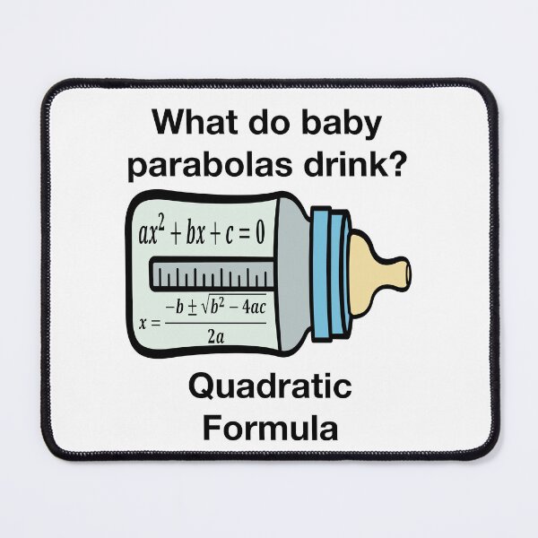 Item preview, Funny Nerdy What Do Baby Parabolas Drink? Quadratic Formula Math Teacher Black Text designed and sold by MathWare MathClips.
