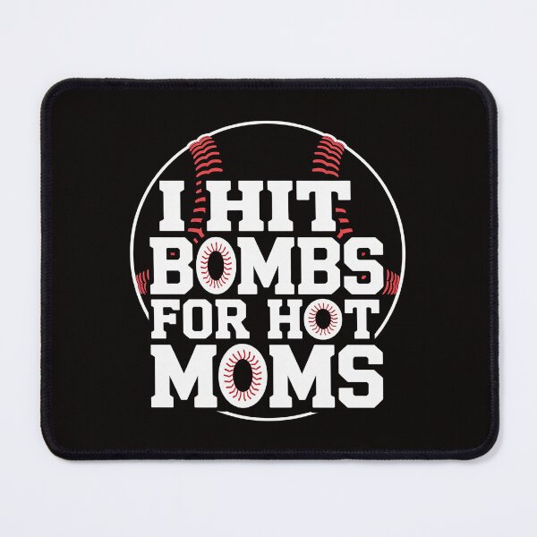 Item preview, Baseball I Hit Bombs for Hot Moms Baseball Mom designed and sold by silladive.