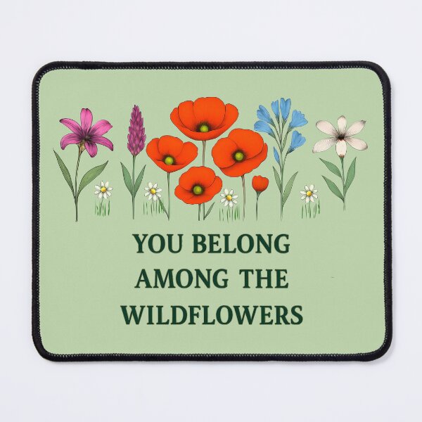 Item preview, YOU BELONG AMONG THE WILDFLOWERS designed and sold by WendyMaree.