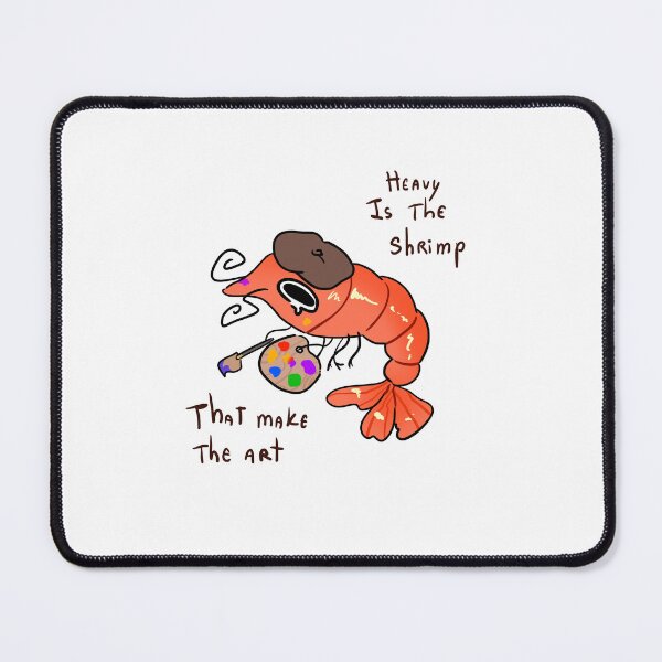 Item preview, Heavy Is The Shrimp That Makes The Art Funny Artist Shrimp designed and sold by Mason-Pride.