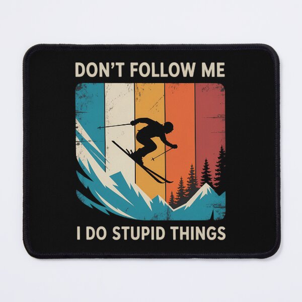 Item preview, Don't Follow Me I Do Stupid Things - Skiing Lover Ski Skier designed and sold by AsteriskDatBArt.