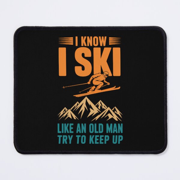 Item preview, I Know I Ski Like An Old Man Try To Keep Up Skier Skiing designed and sold by AsteriskDatBArt.