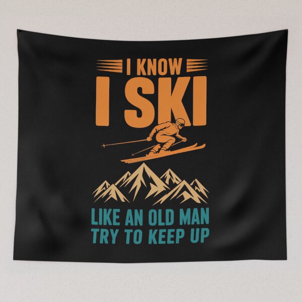 Item preview, I Know I Ski Like An Old Man Try To Keep Up Skier Skiing designed and sold by AsteriskDatBArt.