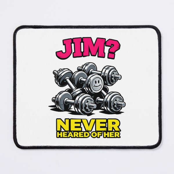 Item preview, Jim Never Heard of Her Funny Gym Shirt - Workout Humor  designed and sold by Dazzle-Sizzle.