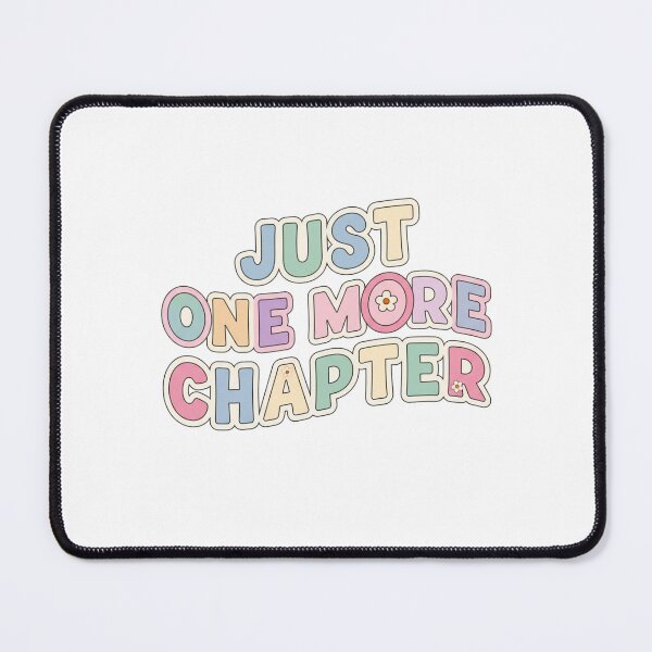 Item preview, JUST ONE MORE CHAPTER Bookish Book Lover designed and sold by heypattistudio.