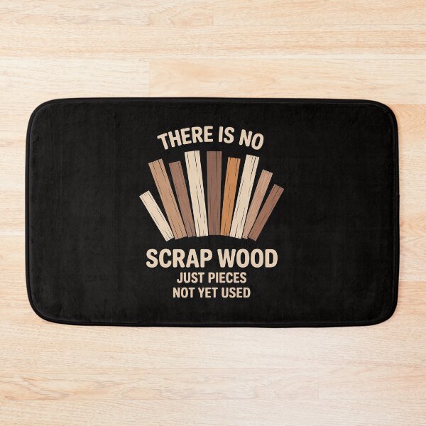 Item preview, There Is No Scrap Wood Just Pieces Not Yet Used Woodworker designed and sold by portcrysral.