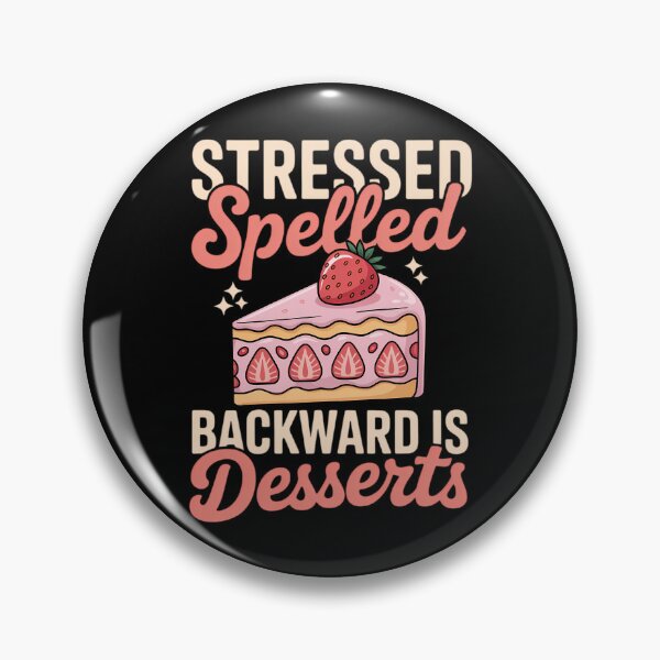 Item preview, Stressed spelled backward is Desserts Snack Baking Cake designed and sold by CruelShadesSt.