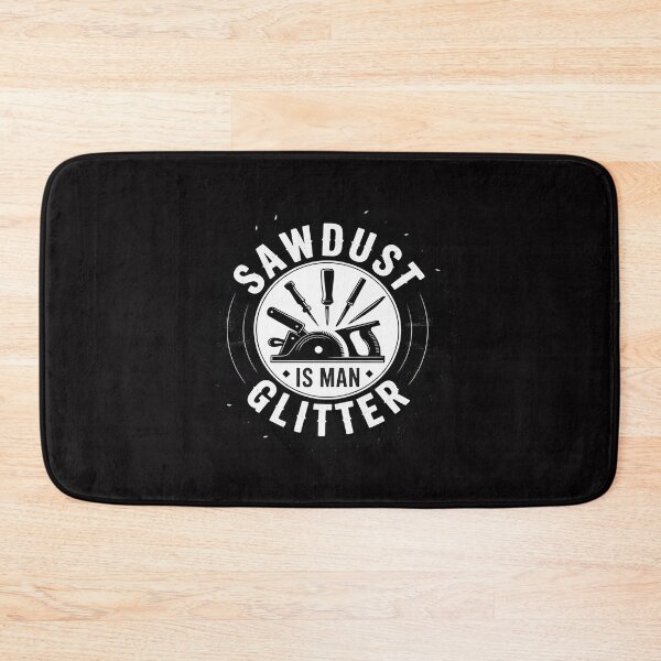 Item preview, Sawdust Is Man Glitter Woodworking Dad Father Gift designed and sold by berniceschm.